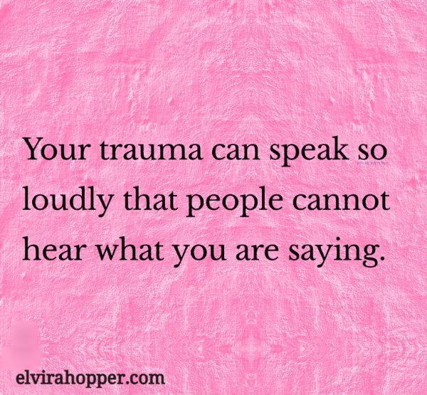 Trauma Speaks Very Loudly